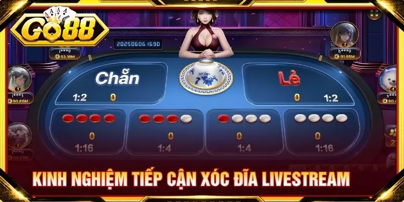 Kinh nghiệm tiếp cận xóc đĩa livestream an toàn