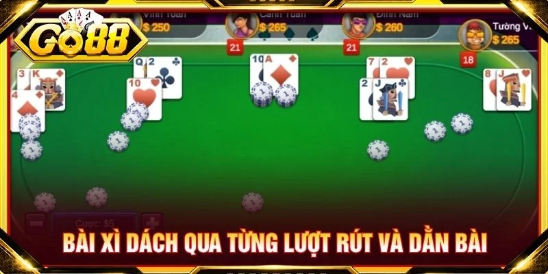 Bài xì dách qua từng lượt rút và dằn bài