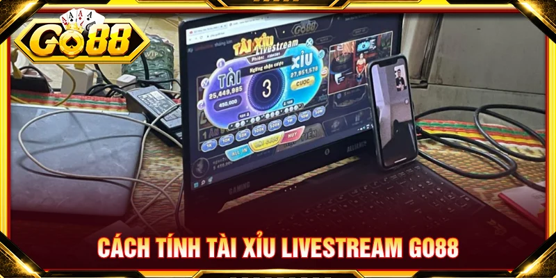 Cách tính tài xỉu livestream GO88  