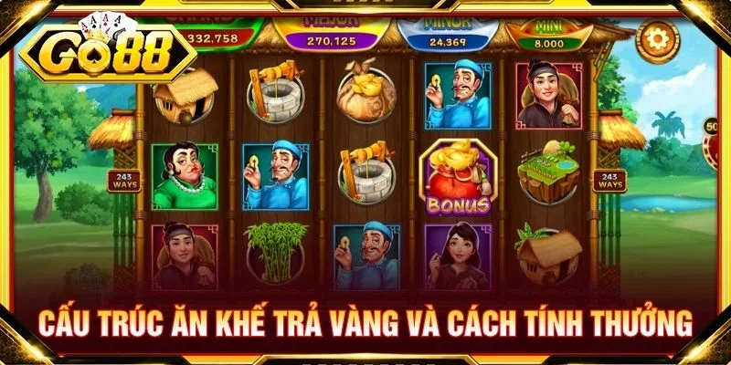 Cấu trúc Ăn khế trả vàng và cách tính thưởng
