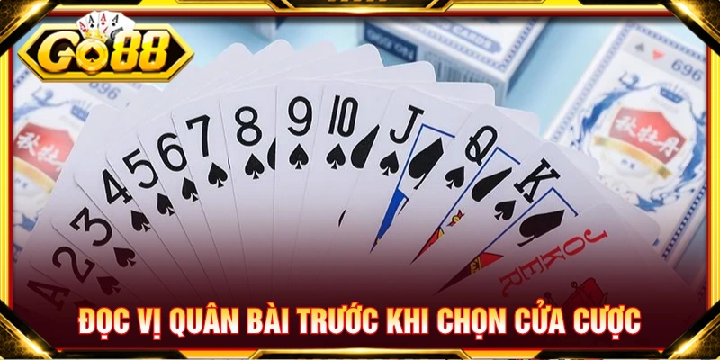 Đọc vị quân bài trước khi chọn cửa cược