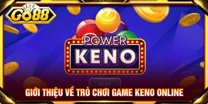Game Keno người chơi cần chọn từ 1 đến 10 theo dãy số