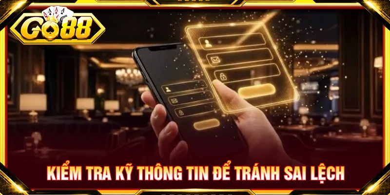 Kiểm soát thông tin hoàn tất đăng ký GO88 an toàn