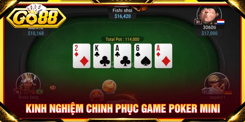 Kinh nghiệm chinh phục bản game Poker mini từ nguyên gia