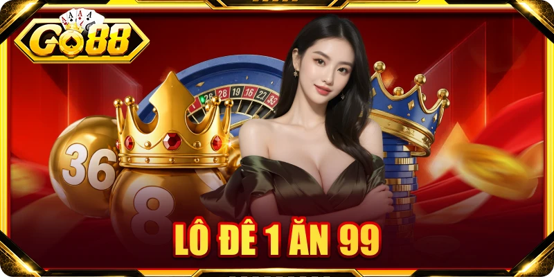 Lô đề 1 ăn 99