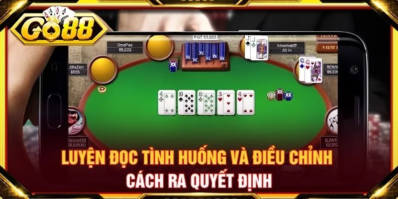 Luyện đọc tình huống và điều chỉnh cách ra quyết định