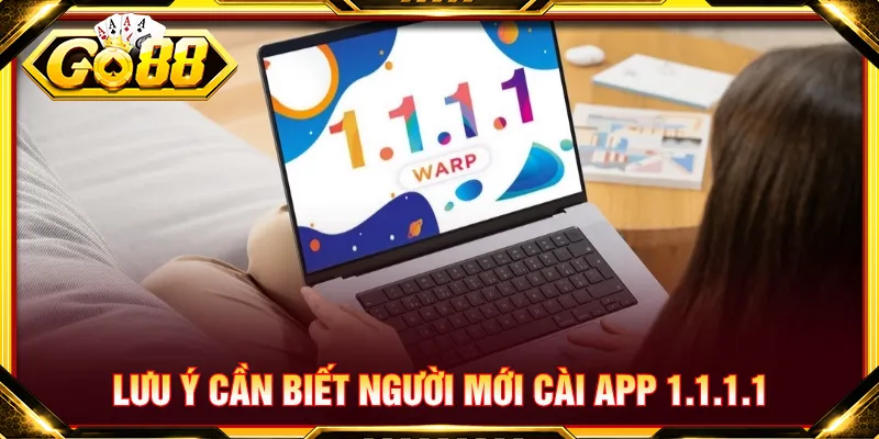 Nắm rõ lưu ý để cài app 1.1.1.1 không bị lỗi phát sinh