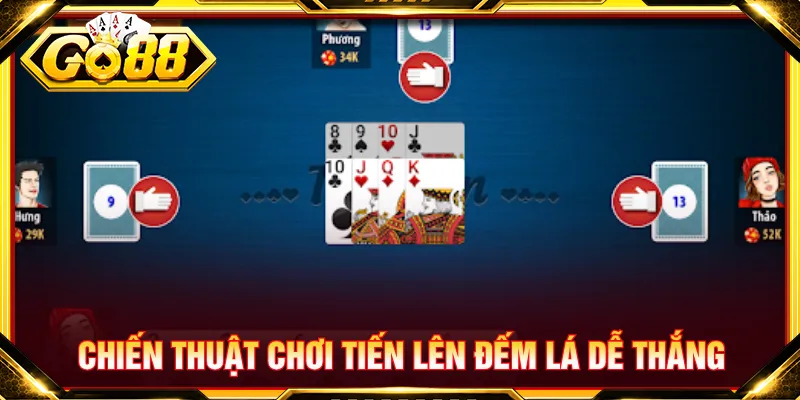 Nắm rõ từng chiến thuật để chơi tiến lên đếm lá thắng lớn
