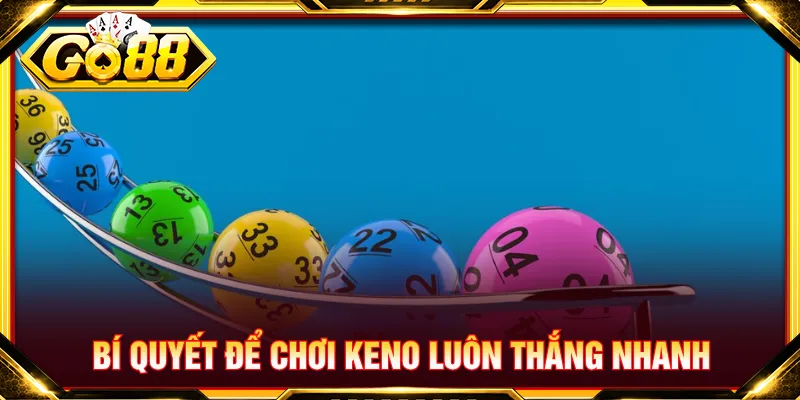 Người chơi tận dụng chiến thuật chơi game Keno thắng lớn