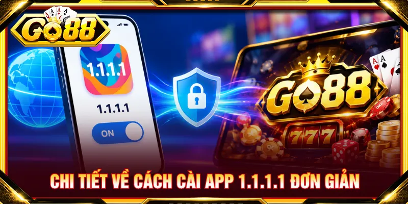 Từng bước cài app 1.1.1.1 cho người chơi thực hiện